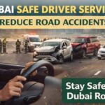 How Safe Driver Services Reduce Road Accidents in Dubai